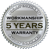 5 Year Workmanship Warranty and Fully Insured